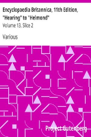 [Gutenberg 39521] • Encyclopaedia Britannica, 11th Edition, "Hearing" to "Helmond" / Volume 13, Slice 2